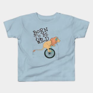 born to be wild Kids T-Shirt